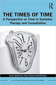 The Times of Time: A Perspective on Time in Systemic Therapy and Consultation