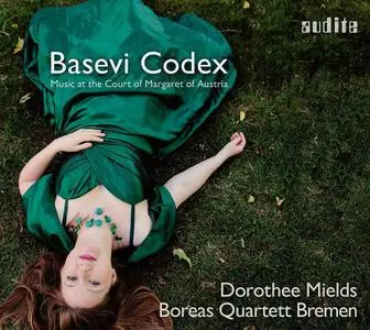 Dorothee Mields & Boreas Quartett Bremen - Basevi Codex: Music at the Court of Margaret of Austria (2021) [24/96]