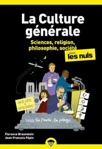 La Culture générale pour les Nuls, Tome 2 : Sciences, religion, philosophie, société - Florence Braunstein, Jean-François Pépin