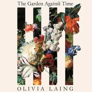 The Garden Against Time: In Search of a Common Paradise [Audiobook]