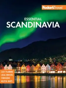 Fodor's Essential Scandinavia: The Best of Norway, Sweden, Denmark, Finland, and Iceland (Full-color Travel Guide)