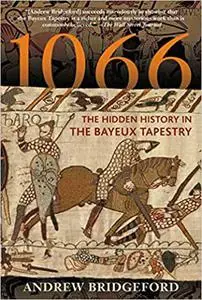 1066: The Hidden History in the Bayeux Tapestry