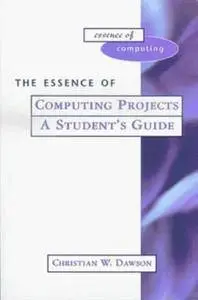 The Essence of Computing Projects: A Student's Guide