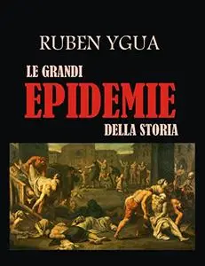 LE GRANDI EPIDEMIE DELLA STORIA