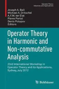 Operator Theory in Harmonic and Non-commutative Analysis: 23rd International Workshop in Operator Theory and its Application