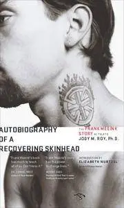 Autobiography of a Recovering Skinhead: The Frank Meeink Story as Told to Jody M. Roy, Ph.D., 2nd Edition