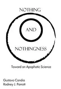 Nothing and Nothingness: Toward an Apophatic Science