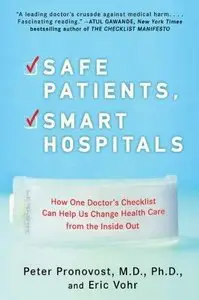 Safe Patients, Smart Hospitals: How One Doctor's Checklist Can Help Us Change Health Care from the Inside Out (Repost)