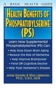 «Health Benefits of Phosphatidylserine (PS)» by James Gormley, Shari Lieberman