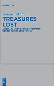 Treasures Lost: A Literary Study of the Despoliation Notices in the Book of Kings