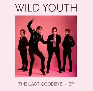 Wild Youth - The Last Goodbye (EP) (2019)