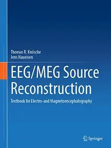 EEG/MEG Source Reconstruction: Textbook for Electro-and Magnetoencephalography (Repost)