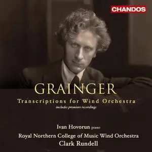 Clark Rundell, Royal Northern College of Music Wind Orchestra - Percy Grainger: Transcriptions for Wind Orchestra (2008)