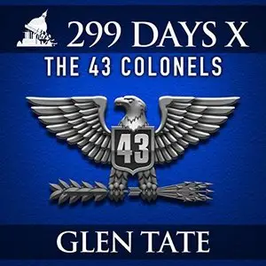 The 43 Colonels (299 Days #10) [Audiobook]