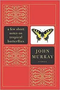 A Few Short Notes on Tropical Butterflies: Stories