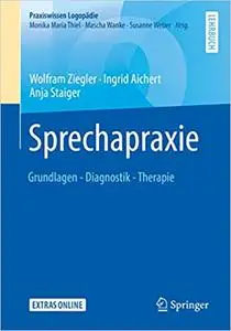 Sprechapraxie: Grundlagen - Diagnostik - Therapie