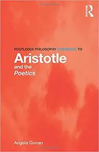 Routledge Philosophy Guidebook to Aristotle and the Poetics