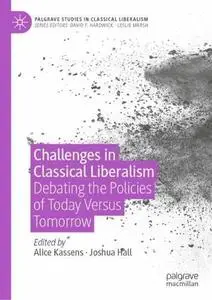 Challenges in Classical Liberalism: Debating the Policies of Today Versus Tomorrow