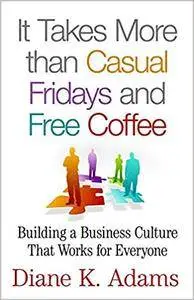 It Takes More Than Casual Fridays and Free Coffee: Building a Business Culture That Works for Everyone (repost)