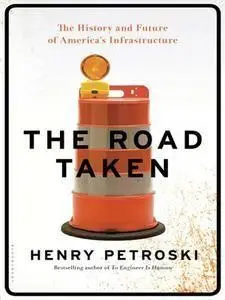 The Road Taken: The History and Future of America's Infrastructure (repost)