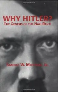 Why Hitler?: The Genesis of the Nazi Reich