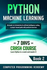 Python Machine Learning: Learn Python in a Week and Master It