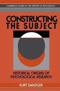 Constructing the Subject: Historical Origins of Psychological Research (Cambridge Studies in the History of Psychology)