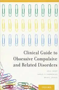 Clinical Guide to Obsessive Compulsive and Related Disorders