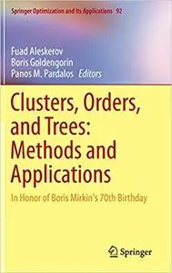 Clusters, Orders, and Trees: Methods and Applications: In Honor of Boris Mirkin`s 70th Birthday