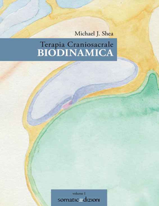 Michael Shea - Terapia craniosacrale biodinamica. Vol.1 (2016)