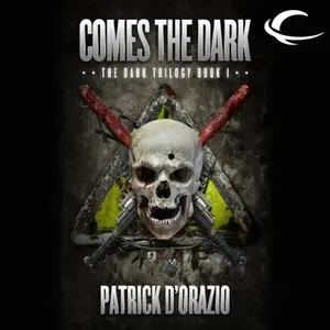 Comes the Dark: Book One of the Dark Trilogy (Audiobook)