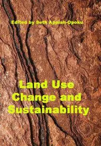 "Land Use Change and Sustainability" ed. by Seth Appiah-Opoku