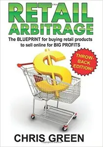 Retail Arbitrage: The Blueprint for Buying Retail Products to Resell Online