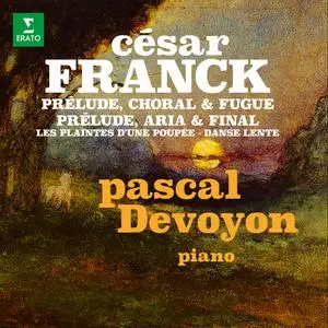 Pascal Devoyon - Franck-Prélude, choral et fugu, Prélud, aria et final, Les plaintes d'une poupée & Danse lente (2022) [24/192]