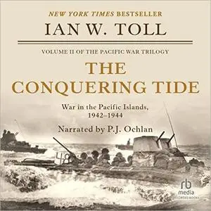 The Conquering Tide: War in the Pacific Islands, 1942-1944 [Audiobook]