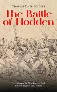 The Battle of Flodden: The History of the Most Famous Battle Between England and Scotland