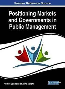 Positioning Markets and Governments in Public Management