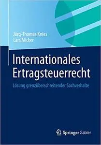 Internationales Ertragsteuerrecht: Lösung grenzüberschreitender Sachverhalte
