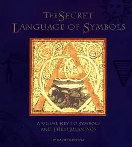 The Secret Language of Symbols: A Visual Key to Symbols Their Meanings by David Fontana (Repost)