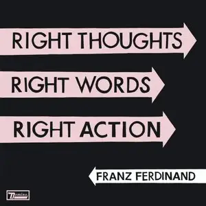 Franz Ferdinand - Right Thoughts, Right Words, Right Action {Deluxe Edition} (2013) [Official Digital Download]