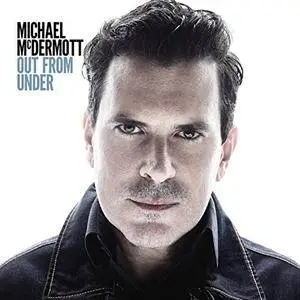 Michael McDermott - Out from Under (2018)