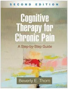 Cognitive Therapy for Chronic Pain: A Step-by-Step Guide, 2nd Edition