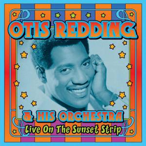 Otis Redding & His Orchestra - Live On The Sunset Strip [Recorded 1966] (2010)