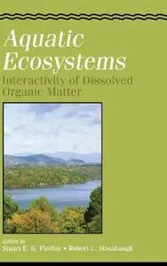 Aquatic Ecosystems: Interactivity of Dissolved Organic Matter (Aquatic Ecology)