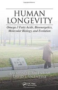Human Longevity: Omega-3 Fatty Acids, Bioenergetics, Molecular Biology, and Evolution