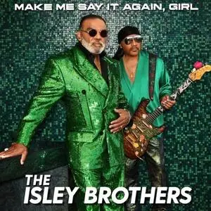 The Isley Brothers - Make Me Say It Again, Girl (2022)