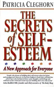  The Secrets of Self-Esteem: A New Approach for Everyone