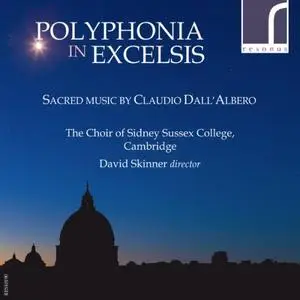 The Choir of Sidney Sussex College, Cambridge & David Skinner - Polyphonia in excelsis: Sacred Music Claudio Dall'Albero 2017