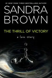 «The Thrill of Victory» by Sandra Brown