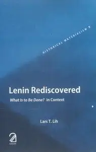 Lenin Rediscovered: What is to be Done? In Context